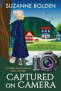 Suzanne Bolden  — Captured on Camera (Parker Photography Mystery 1)