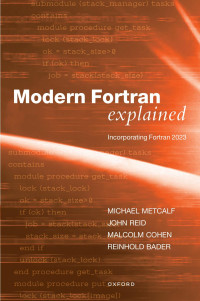 Mr Michael Metcalf, Dr John Reid, Mr Malcolm Cohen, Dr Reinhold Bader — Modern Fortran Explained: Incorporating Fortran 2023