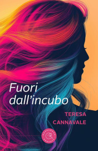 Cannavale, Teresa — Fuori dall'incubo (Italian Edition)