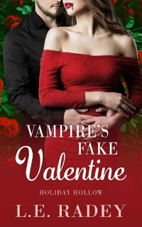 L.E. Radey — Vampire's Fake Valentine (Holiday Hollow Book 3)
