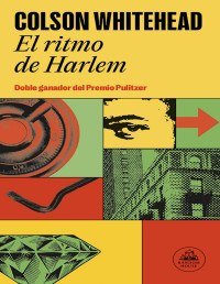 COLSON WHITEHEAD — EL RITMO DE HARLEM