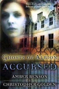 Amber Benson; Christopher Golden — Ghosts of Albion: Accursed