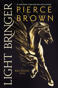 Pierce Brown — Light Bringer: A Red Rising Novel