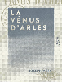Joseph Méry — La Vénus d'Arles