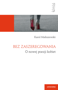 Karol Maliszewski; — Bez zaszeregowania. O nowej poezji kobiet