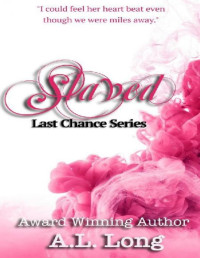 A.L. Long [Long, A.L.] — Slaved: Last Chance Series - 2 (Romantic Suspense)