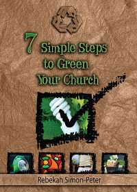 Rebekah Simon-Peter; — 7 Simple Steps to Green Your Church