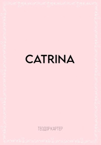 Теодор Картер — Catrina