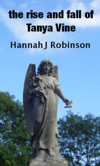 Hannah Robinson — Cycle of Life, the rise and fall of Tanya Vine