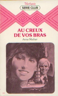 Anne MATHER — Au creux de vos bras