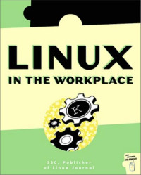 SSC, Publishers of Linux Journal — Linux in the Workplace