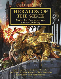 Edited by Nick Kyme & Laurie Goulding — HERALDS OF THE SIEGE