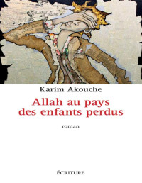 Karim Akouche [Akouche, Karim] — Allah au pays des enfants perdus