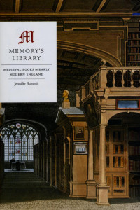 Jennifer Summit — Memory's Library: Medieval Books in Early Modern England