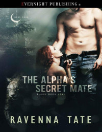 Ravenna Tate [Tate, Ravenna] — The Alpha's Secret Mate (Blood Moon Lynx Book 3)
