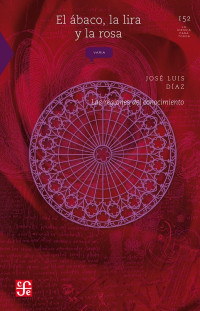 José Luis Díaz [Díaz, José Luis] — El ábaco, la lira y la rosa. Las regiones del conocimiento
