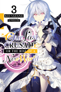 Kei Sazane and Ao Nekonabe — Our Last Crusade or the Rise of a New World, Vol. 3