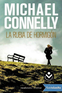 Michael Connelly — La Rubia De Hormigón