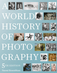 Naomi Rosenblum — A World History of Photography