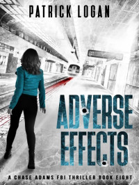 Logan, Patrick — Chase Adams FBI Thriller 08-Adverse Effects