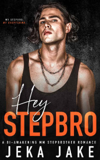 Jeka Jake — Hey, Stepbro: A Bi-Awakening MM Stepbrother Romance