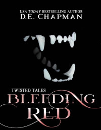 D.E. Chapman — Bleeding Red : A Reverse Harem Omegaverse Fairy Tale Retelling (Twisted Tales Book 1)