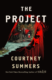 Courtney Summers — The Project: A Novel