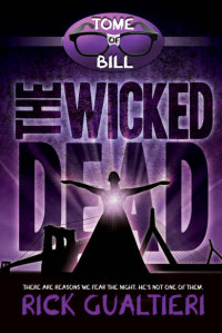 Rick Gualtieri — The Tome of Bill (Book 7): The Wicked Dead