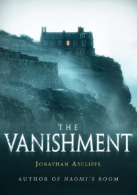 Jonathan Aycliffe — The Vanishment