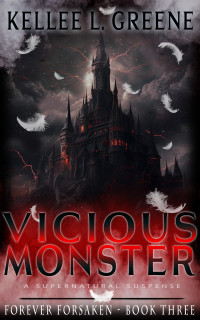 Greene, Kellee L. — Vicious Monster - A Supernatural Suspense (Forever Forsaken Book 3)