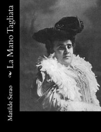 Matilde Serao — La Mano Tagliata (Italian Edition)