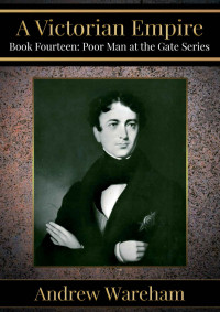 Andrew Wareham — A Victorian Empire (A Poor Man at the Gate Series, Book 14)