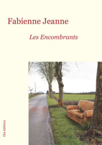 Fabienne Jeanne — Les Encombrants