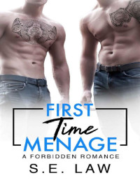 S.E. Law — First Time Menage: A Forbidden Romance