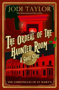 Jodi Taylor [Taylor, Jodi] — The Ordeal of the Haunted Room