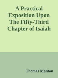 Thomas Manton — A Practical Exposition Upon The Fifty-Third Chapter of Isaiah