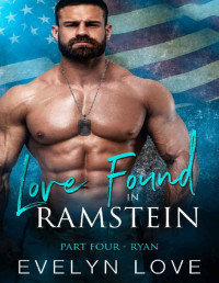 Evelyn Love [Love, Evelyn] — Love Found in Ramstein: Part Four - Ryan