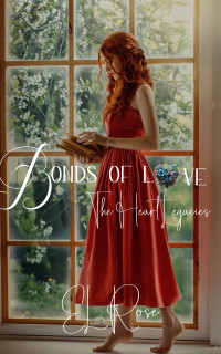 E.L. Rose — Bonds Of Love (The Heart Legacies #1)