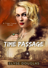 Elyse Douglas — Time Passage: A Time Travel Novel