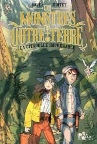 Moitet David — Les monstres d’outre-terre, tome 2 : La citadelle imprenable