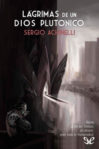 Sergio Achinelli — Lágrimas de un dios plutónico