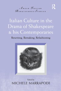 Michele Marrapodi — Italian Culture in the Drama of Shakespeare and His Contemporaries