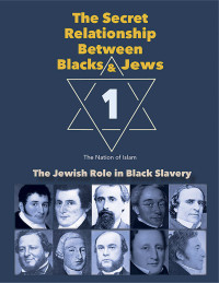 Nation of Islam — The Secret Relationship Between Blacks and Jews, Volume 1: The Jewish Role in Black Slavery