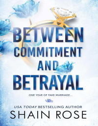 Shain Rose — Between Commitment and Betrayal: An Arranged Marriage Romance