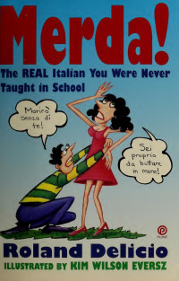 Delicio, Roland — Merda! : the real Italian you were never taught in school