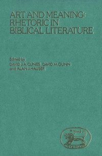 David J. A. Clines — Art and Meaning: Rhetoric in Biblical Literature (JSOT Supplement)