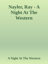 A Night At The Western — Nayler, Ray - A Night At The Western