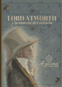 Azucena Caballero Bernal — Lord Atworth y la muerte del notario: Misterio acogedor en época victoriana #Cozymistery (Spanish Edition)