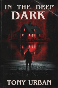 Tony Urban — In the Deep Dark