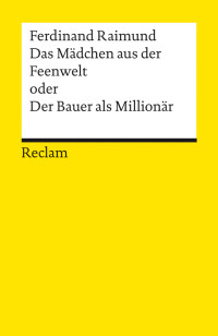 Ferdinand Raimund;Matthias Mansky; — Das Mädchen aus der Feenwelt oder Der Bauer als Millionär. Romantisches Original-Zaubermärchen mit Gesang in drei Aufzügen